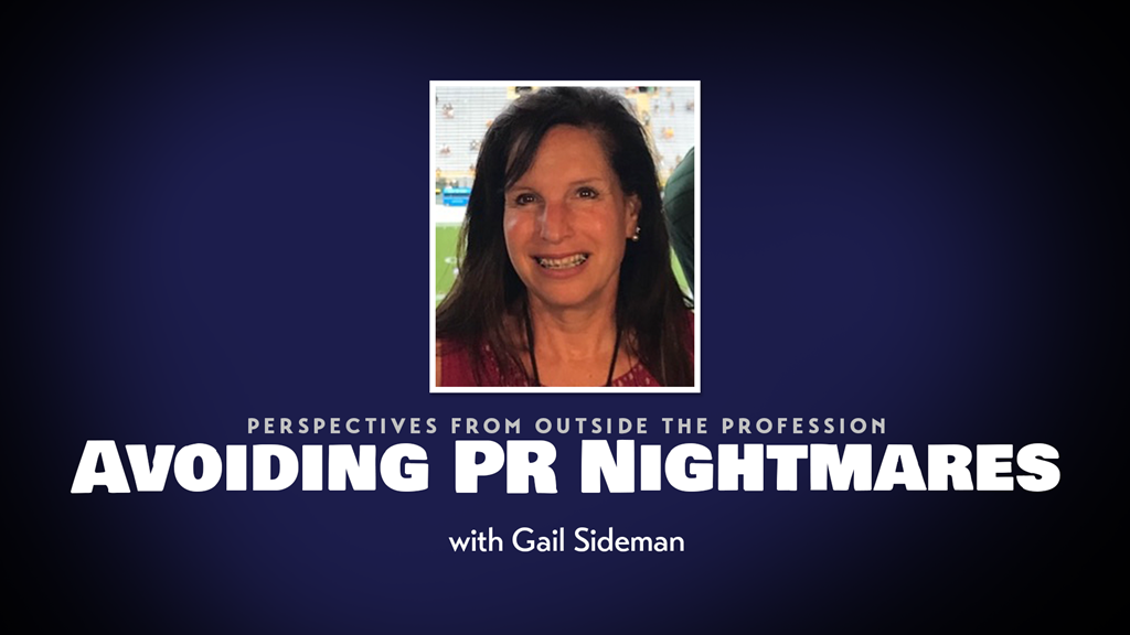 Perspective from Outside the Profession: Avoiding PR Nightmares - Gail Sideman